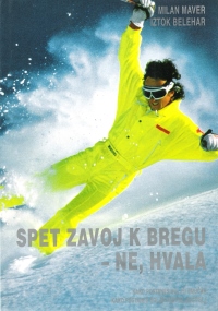 Milan Maver in Iztok Belehar, Spet zavoj k bregu – ne hvala! (Knjižna zadruga, 1995).