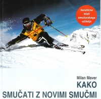 Milan Maver, Kako smučati z novimi smučmi (Knjižna zadruga, 2001). Knjiga je leta 1999 najprej izšla v tujini v nemščini.